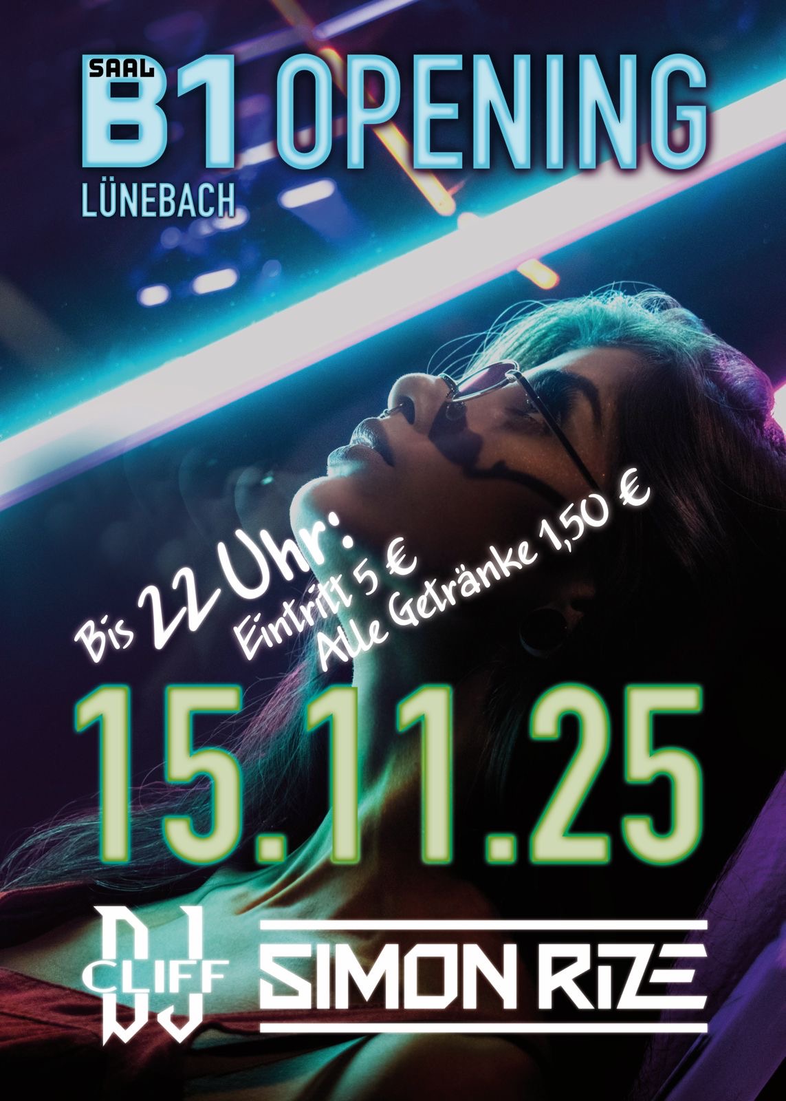 Flyer für das „B1 Opening“ im Saal B1 in Lünebach. Im Hintergrund ist eine Frau mit Sonnenbrille in farbigem Neonlicht zu sehen. Der Text auf dem Flyer lautet: „Saal B1 Opening Lünebach – Bis 22 Uhr: Eintritt 5 €, alle Getränke 1,50 € – 15.11.25 – DJ Cliff & Simon Rize“. Das Design ist modern und in leuchtenden Neonfarben gehalten.